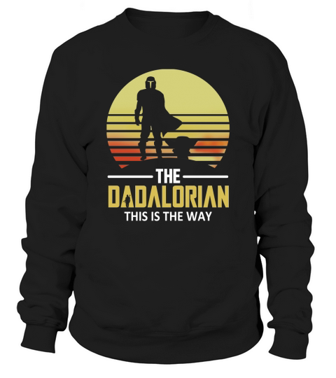 The Dadalorian this is way gift Sweatshirt Unisex