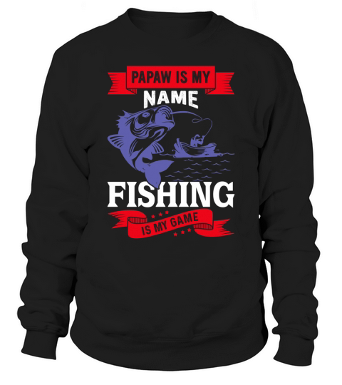 Papaw Is My Name Fishing Sweatshirt Unisex