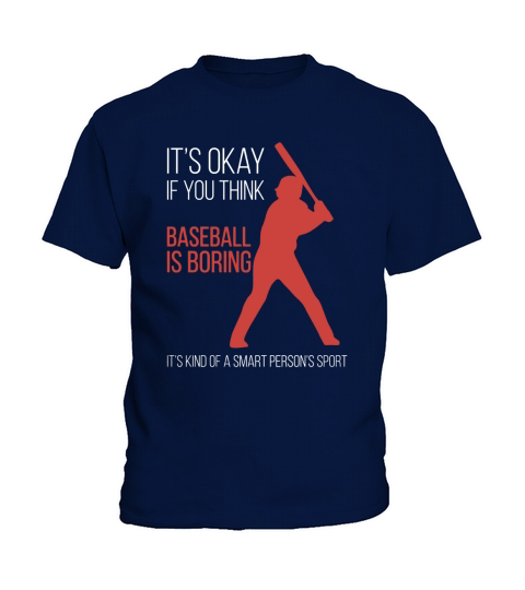 its okay if you think baseball is boring Kids T-Shirt