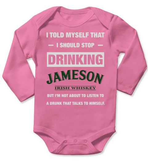 I told myself that I should stop drinking Jameson Irish Whiskey Long Sleeve Baby One-Piece
