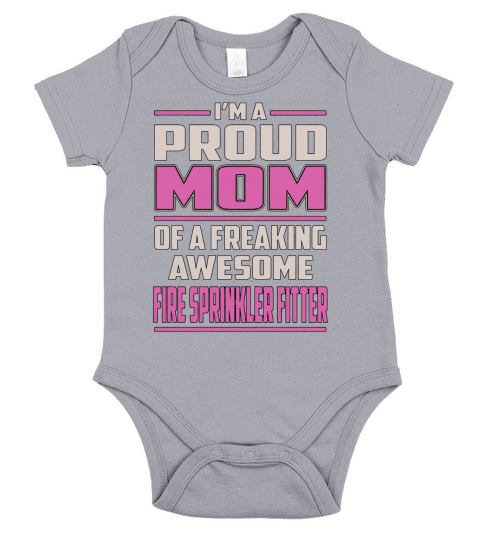 Im a Proud Mom of a Freaking Awesome Fire Sprinkler Fitter Job Shirts Short Sleeve Baby One-Piece
