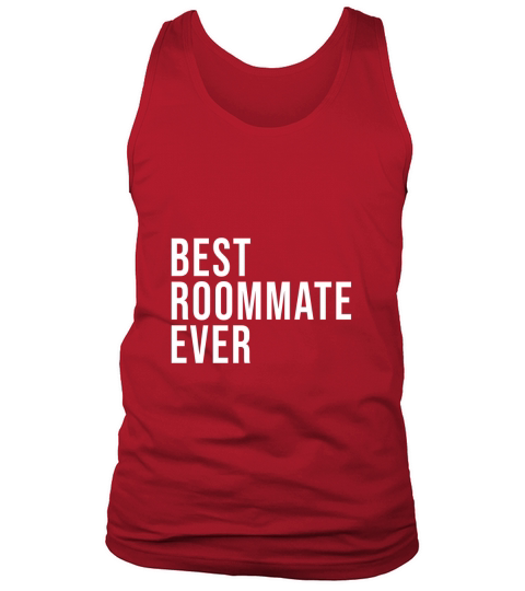 Best Roommate Ever T-shirt  Best Novelty Cute Sayings Tshirt Tank Top Unisex