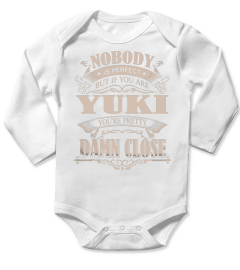 YUKI Nobody is perfect. But if you are YUKI youre pretty damn close - YUKI Tee Shirt, YUKI shirt, YUKI Hoodie, YUKI Family, YUKI Tee, YUKI Name Long Sleeve Baby One-Piece