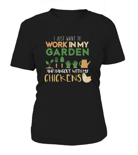 Work In My Garden Hangout With My Chickens  Gardening Women's T-Shirt