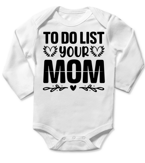 To Do List Your Mom T Shirt Design (3) Long Sleeve Baby One-Piece