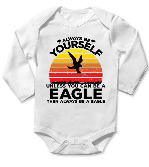 Always be yourself unless you can be a eagle then always be a eagle(1) Long Sleeve Baby One-Piece