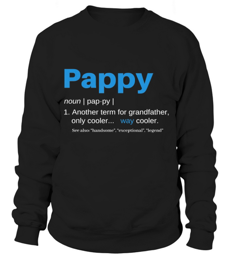Pappy Gifts Grandpa Fathers Day Definition Birthday T-Shirt Sweatshirt Unisex