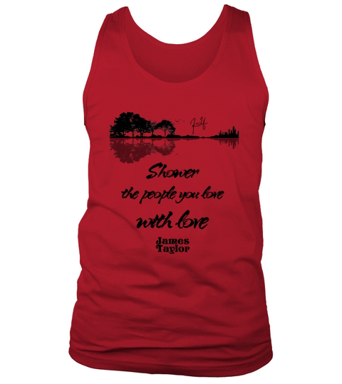 Shower The People You Love With Love James Taylor Signature Tank Top Unisex