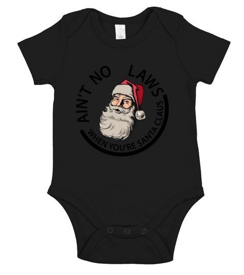 Merry Christmas Aint No Laws When Youre Santa Claus Short Sleeve Baby One-Piece