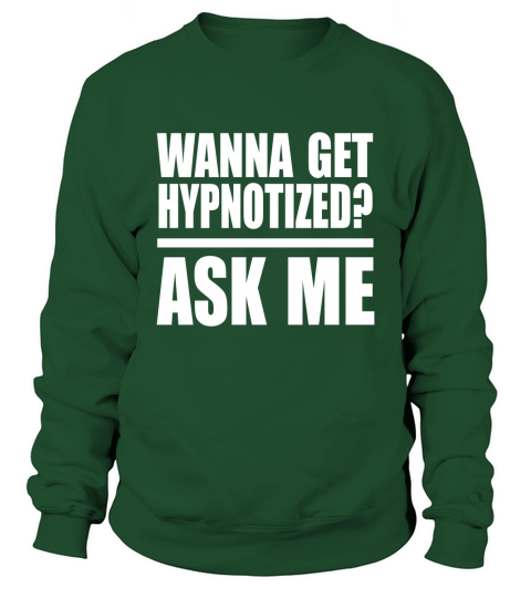 "Wanna Get Hypnotized? Ask Me" Hypnosis T-Shirt Sweatshirt Unisex