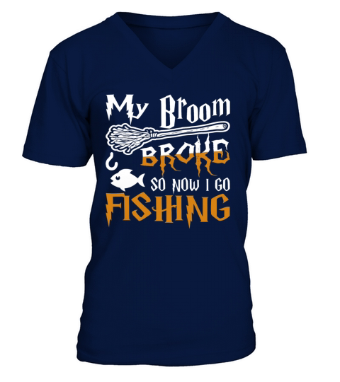 My Broom Broke So Now I Go Fishing Halloween V-Neck T-shirt