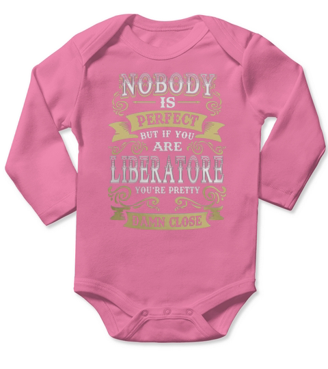 LIBERATORE shirt . Nobody is perfect. But if you are LIBERATORE youre pretty damn close - LIBERATORE Tee Shirt, LIBERATORE Hoodie, LIBERATORE Family, LIBERATORE Tee, LIBERATORE Name Long Sleeve Baby One-Piece
