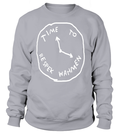 Time To Respek Wahmen Sweatshirt Unisex