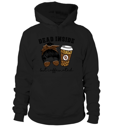 Dead inside but caffeinated sublimation Hoodie Unisex