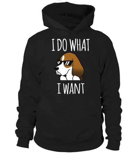 Basset Hound I Do What I Want Hoodie Unisex