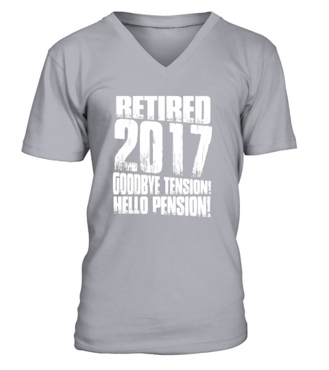 retired 2017 goodbye tension hello pension tshirt retirement V-Neck T-shirt