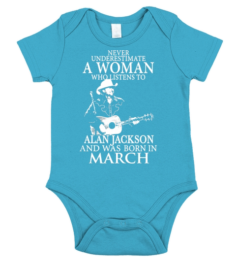 Never Underestimate A Woman Who Listens To Alan Jackson And Was Born In March Short Sleeve Baby One-Piece