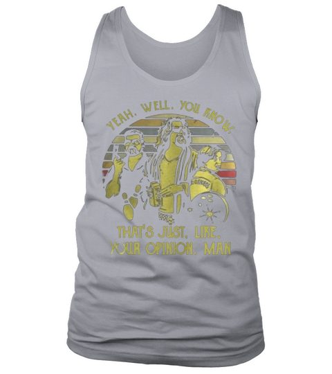 Vintage Yeah Well You Know That Is Just Like Your Opinion Man Tank Top Unisex