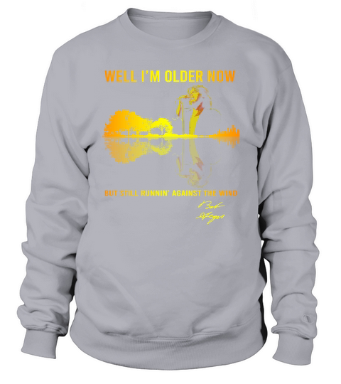Well I’m Older Now Bob Seger But Still Running Guitar Lake Shirt Sweatshirt Unisex