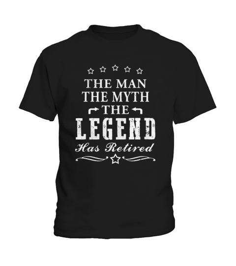 Mens The Man The Myth The Legend Has Retired-Retirement Gift Kids T-Shirt