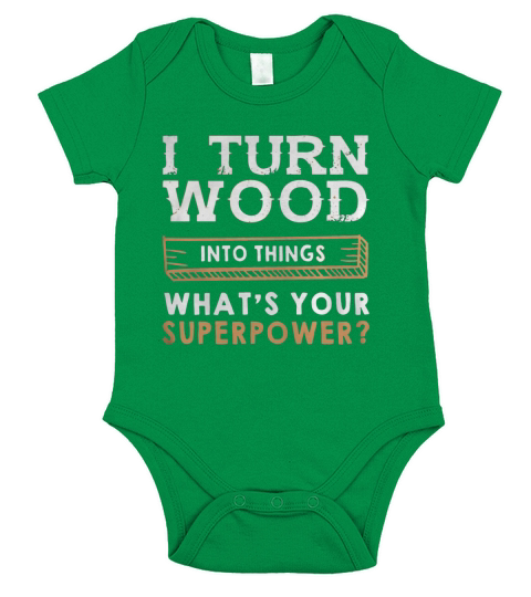 i turn wood into things whats your superpower shirt Short Sleeve Baby One-Piece