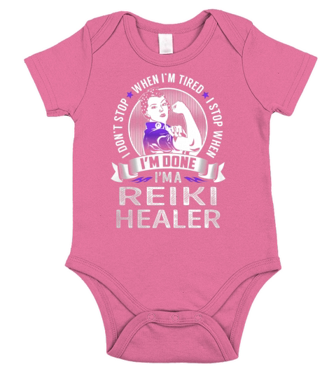 Im a Reiki Healer I dont Stop When Im Tired I Stop When Im Done Job Shirts Short Sleeve Baby One-Piece