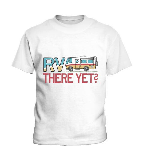 RV There Yet shirt Kids T-Shirt