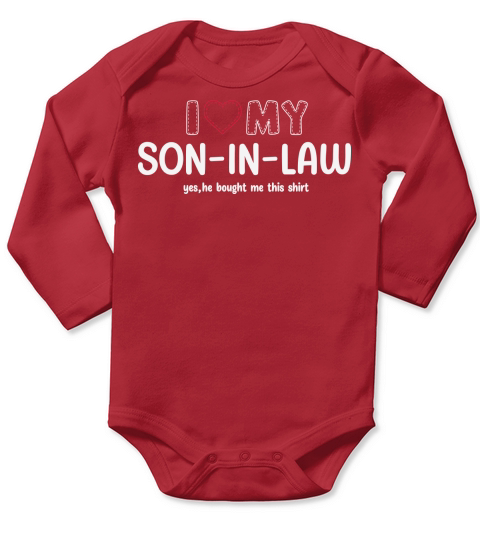 I love my son in law yes, he bought me this shirt Long Sleeve Baby One-Piece