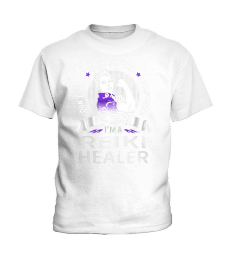Im a Reiki Healer I dont Stop When Im Tired I Stop When Im Done Job Shirts Kids T-Shirt