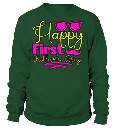 Happy First Fathers Day Sweatshirt Unisex