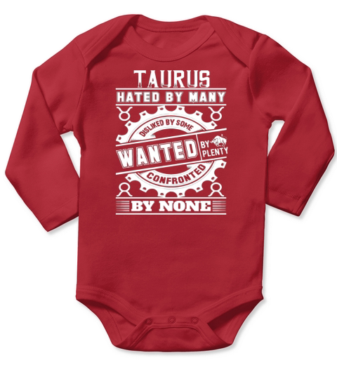 Taurus Hated By Many Wanted By Plenty Disliked By Some Confronted By None Long Sleeve Baby One-Piece