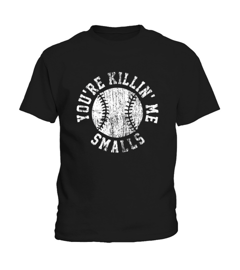 YOURE KILLING ME SMALLS SHIRT Kids T-Shirt