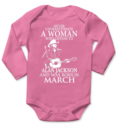 Never Underestimate A Woman Who Listens To Alan Jackson And Was Born In March Long Sleeve Baby One-Piece