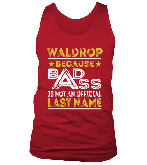 WALDROP Because BADASS is not an Official Last Name Shirts Tank Top Unisex