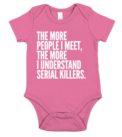 The more people i meet the more I understand serial killers Short Sleeve Baby One-Piece