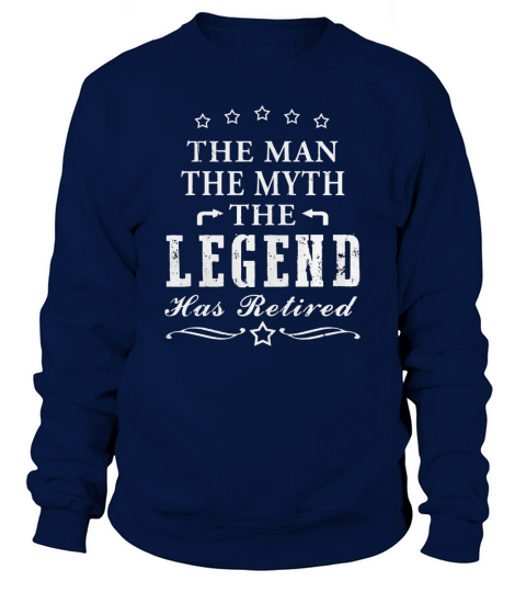 Mens The Man The Myth The Legend Has Retired-Retirement Gift Sweatshirt Unisex