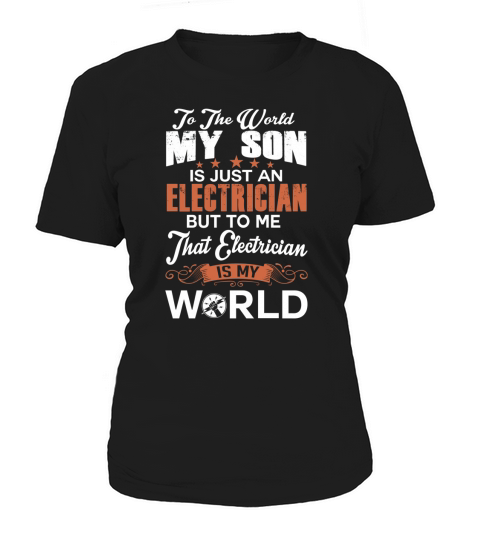 To The World My Son Is Just An Electrician Women's T-Shirt