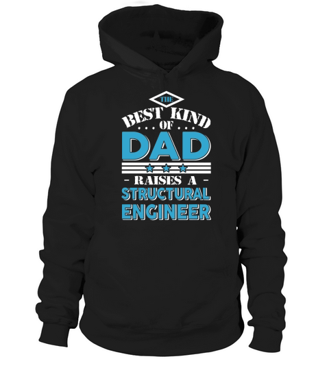 The best kind of dad raises a Structural Engineer gift T-shirt Hoodie Unisex