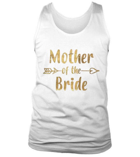 Womens Mother of the Bride Shirt Mothers Day Mom Gift Shirt Tank Top Unisex