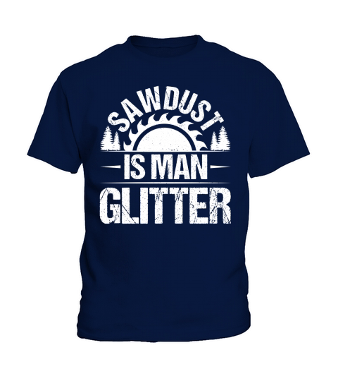 Sawdust Is Man Glitter Carpenter T Shirt Design (2) Kids T-Shirt