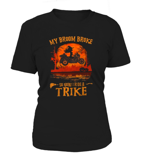 My Broom Broke So Now I Ride A Trike Women's T-Shirt