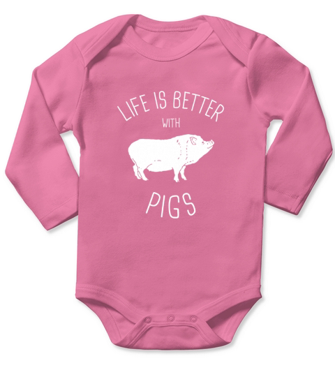 Life Is Better With Pigs - Funny Farming T-Shirt Long Sleeve Baby One-Piece
