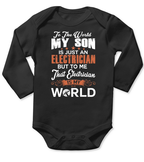 To The World My Son Is Just An Electrician Long Sleeve Baby One-Piece