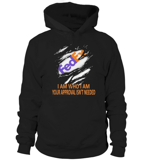 Fedex i am who i am your approval isn’t needed Hoodie Unisex