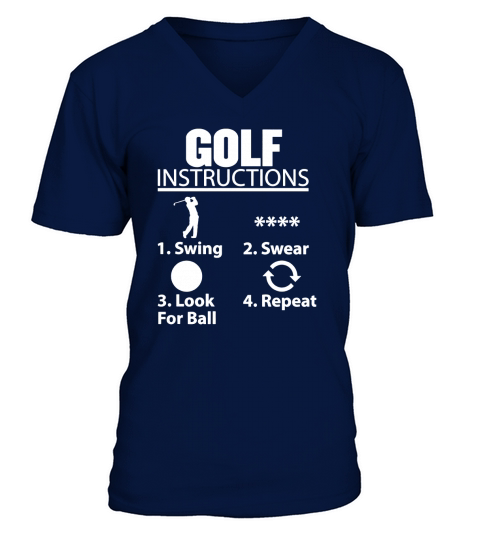 Golf Instructions - Swing Swear Look For Ball Repeat T-Shirt V-Neck T-shirt