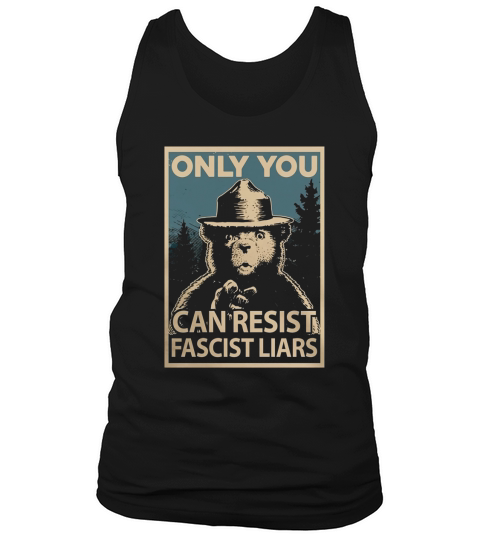 Only You Can Resist Fascist Liars TShirt Tank Top Unisex