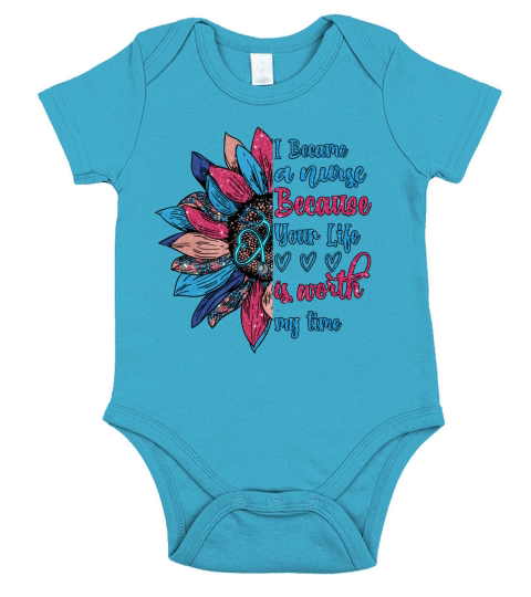 I became a nurse because your life is worth my time Short Sleeve Baby One-Piece
