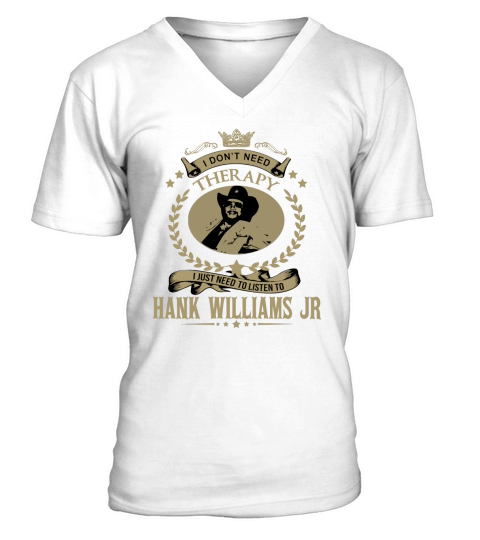 I just need to listen to HANK WILLIAMS JR - Unisex Long Sleeve V-Neck T-shirt