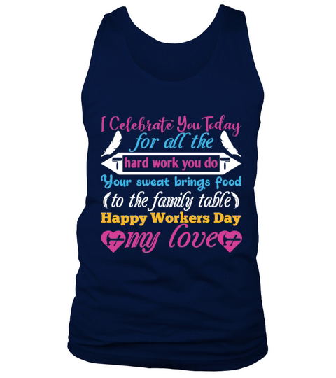 I celebrate you today for all the hard work you do Tank Top Unisex