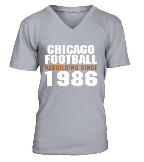 Chicago Football Rebuilding Since 1986 V-Neck T-shirt